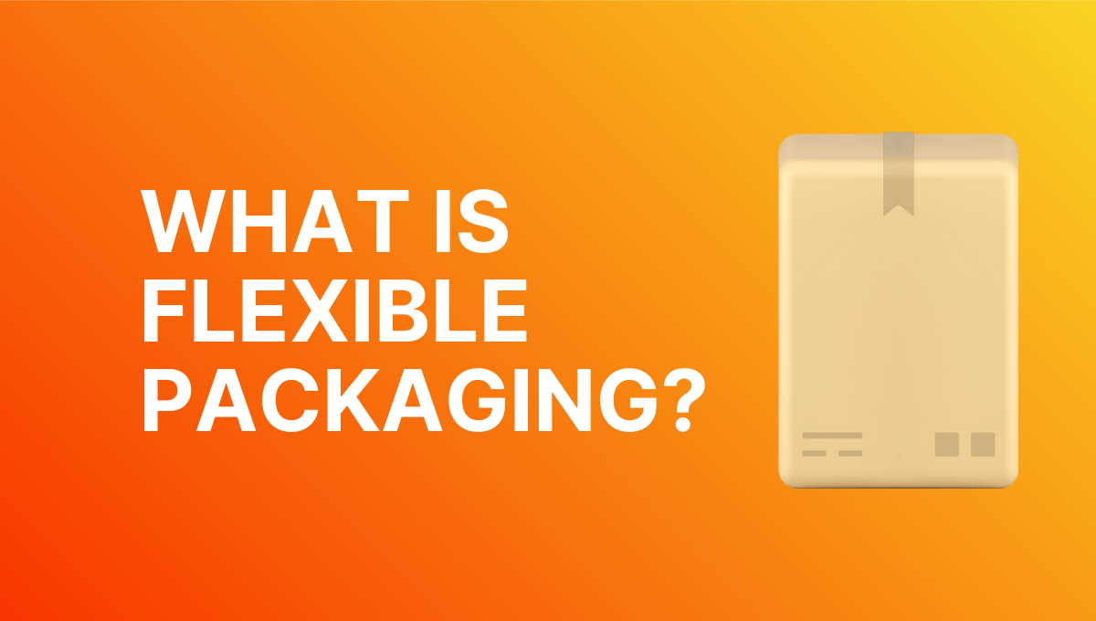 What Is Flexible Packaging?