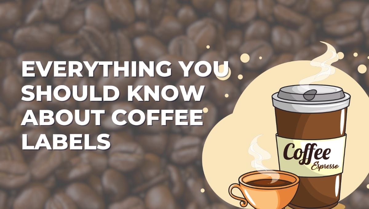 Coffee Labels: What You Need To Know