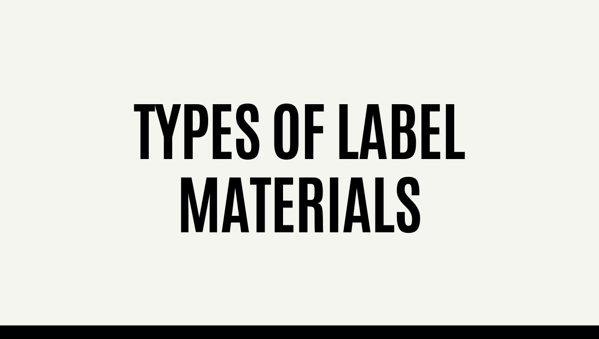 Types of Label Materials